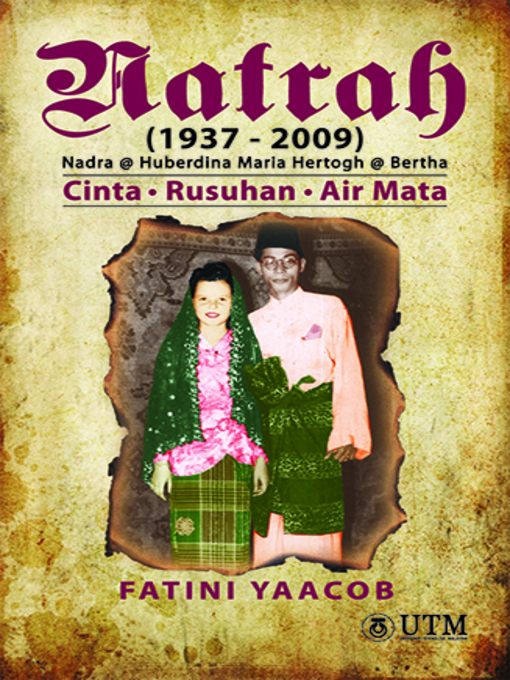 Title details for Natrah (1937-2009) - Nadra @ Huberdina Maria Hertogh @ Bertha by Fatini Yaacob - Available